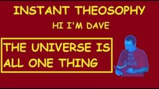 INSTANT THEOSOPHY:- The Universe is All One Thing
