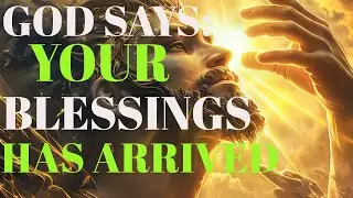 God Says: Your Blessings Has Arrived 🙌✨ | God&rsquo;s Message Today for You...
