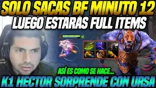 😲 Solo sacas BF minuto 12 y estarás full items 😲 K1 Hector sorprende con su Ursa