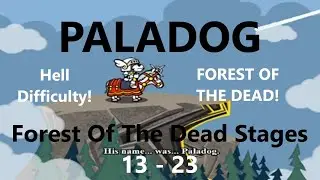 Paladog FOREST OF THE DEAD Stages 13 to 23! HELL DIFFICULTY 720p