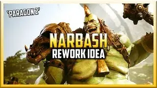 Narbash the AOE Healer - 'Paragon 2' Rework Idea