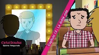 Catolicadas - Capítulo 13: La doble vida