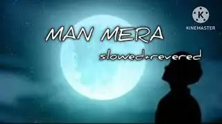 Mann Mera | Table No 21 | LofiRemake Shantanu Music | Chilland soothingMann Mera (Video Song) |
