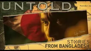 Untold Life Stories from Bangladesh