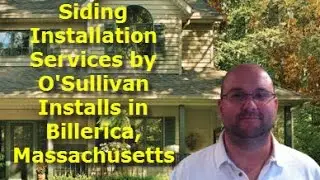 Siding Services from O'Sullivan Installs in Billerica, Massachusetts