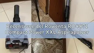 Recensione del Rowenta RO4871 Compact Power XXL Aspirapolvere a Traino Senza Sacco, 2.5 L, 550 W, 75