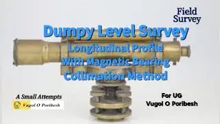 Longitudinal Profile || Dumpy Level || Magnetic Bearing || Collimation Method || Instrument Survey