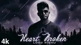 LORD RISHU - Heart Broken | Music Video  ( prod. by cjchiraj beatz)