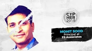 Deeper Insights With Mohit Sood Of ZS Associates At Cypher 2018
