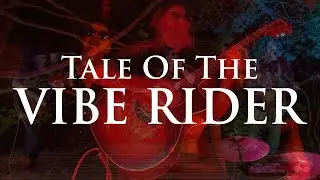 Tale of the Vibe Rider [Official Music Video]