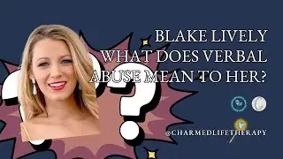 Blake Lively: What Does Verbal Abuse Mean to Her?