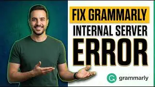 Fix Grammarly Internal Server Error (Easy Guide)