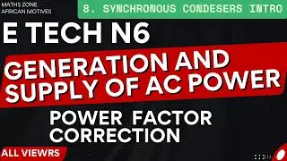 Electrotechnics N6 Power Factor Correction - Using Synchronous Condensers Introduction