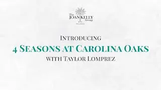 Introducing 4 Seasons at Carolina Oaks with Taylor Lomprez