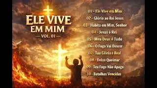 🎵 02 – GLÓRIA AO REI JESUS Álbum: Ele Vive em Mim
