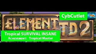 Element TD 2 Tropical SURVIVAL INSANE (ACHIEVEMENTS Tropical Knight+Tropical Expert+Tropical Master)
