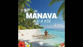 MANAVA - ALU A KOE - [PACIFIC MUSIC] 2025