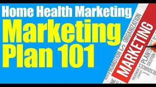 Home Health Marketing: Part 1 of Marketing 101