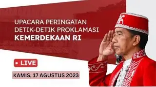 Live - Upacara Bendera 17 Agustus 2023 - Proklamasi Kemerdekaan RI di Istana Negara