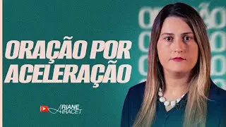 ORAÇÃO DE ACELERAÇÃO 🔥
