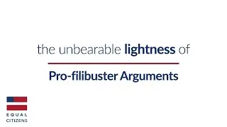 The Unbearable Lightness of Pro-filibuster Arguments