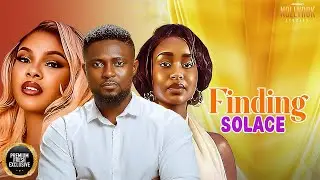 FINDING SOLACE (MAURICE SAM DEBBY FELIX SARIAN MARTINS) - Nigerian Movies 2026 latest full movies