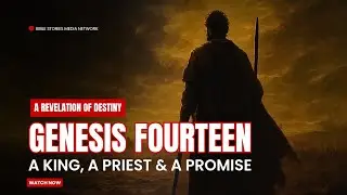 Genesis 14 Explained | Abraham&rsquo;s Battle, Melchizedek&rsquo;s Blessing & A Divine Encounter