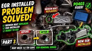 Seat Ibiza 1.6TDI CAYC DTC P0403 - EGR install - ЕГР удаление - AGR - Broken bolt replaced - Part 3