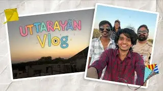 Uttrayan vlog | day 1 