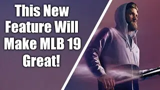 The One New Addition That Will Make MLB The Show 19 Instantly Great!