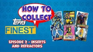 Episode 2 - Inserts and Refractors - Guide to collecting X-Men 97' by Topps Finest