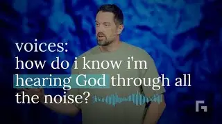 How do you discern Godly voices?