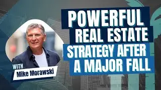 Powerful Real Estate Strategy After a Major Fall with Mike Morawski