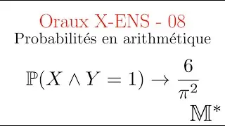 Oraux X-ENS - 08 - Probabilité que deux entiers soient premiers entre eux