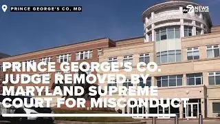 Prince George&rsquo;s County judge removed by Maryland Supreme Court for misconduct