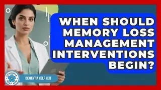 When Should Memory Loss Management Interventions Begin? | Test