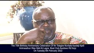 70TH BIRTHDAY ANNIVERSARY OF TOLAGBE MURITALA ANIMASHAUN