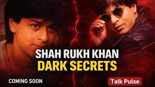 Shah Rukh Khan ka Dark Secrets | Trailer | Talk Pulse