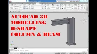 AUTOCAD 3D, How to draw H-shape column & Beam - structural steel standard | rvmags