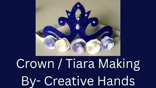 CROWN / TIARA MAKING #artandcraft#diy#viralvideo#artwork#drawing#creativity#trending#mothersday#easy