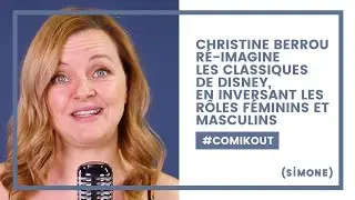 CHRISTINE BERROU R&Eacute;-IMAGINE LES CLASSIQUES DE DISNEY, EN INVERSANT LES R&Ocirc;LES F&Eacute;MININS ET MASCULINS
