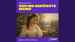 Kapitel 60 - Der nie gek&uuml;sste Mund