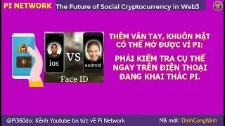 Pi Network: Th&ecirc;m v&acirc;n tay, khu&ocirc;n mặt để mở v&iacute; Pi, phải kiểm tra cụ thể tr&ecirc;n từng điện thoại