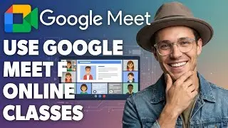 Use Google Meet for Online Classes (2026)