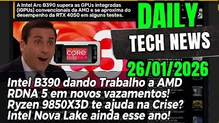 Vazamentos do RDNA 5! Intel Nova Lake no final do Ano! 9850X3D ajuda na Crise de Chips?
