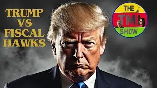 The TMI Show -  Trump vs Fiscal Hawks With Scott Stantis