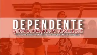 DEPENDENTE | Geísa Rodrigues ft. Jeasiel Luz (ao vivo)