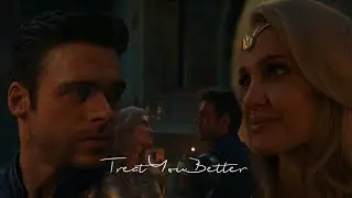 Thena & Ikaris | Treat You Better