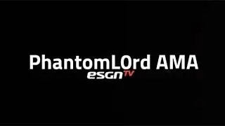 PhantomL0rd AMA by ESGN TV