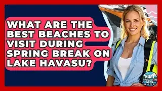 What Are The Best Beaches To Visit During Spring Break On Lake Havasu? - Boat Life Masters